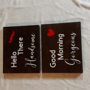 Two 8×10 wood handmade Hello There Handsome , Good Morning gorgeous signs